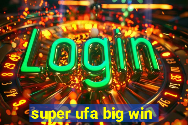 super ufa big win